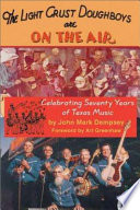The Light Crust Doughboys are on the air celebrating seventy years of Texas music /