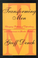 Transforming men : changing patterns of dependency and dominance in gender relations /
