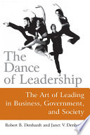 The dance of leadership the art of leading in business, government, and society /