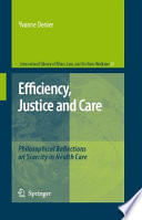 Efficiency, Justice and Care Philosophical Reflections on Scarcity in Health Care /