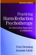 Practicing harm reduction psychotherapy : an alternative approach to addictions /
