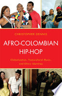 Afro-Colombian hip-hop globalization, transcultural music, and ethnic identities /