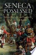 Seneca possessed Indians, witchcraft, and power in the early American republic /