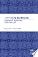 The young Bultmann context for his understanding of God, 1884-1925 /