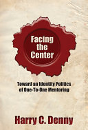 Facing the Center : Toward an Identity Politics of One-to-One Mentoring /