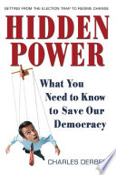 Hidden power what you need to know to save our democracy /