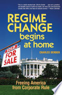 Regime change begins at home freeing America from corporate rule /
