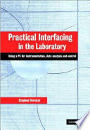 Practical interfacing in the laboratory using a pc for instrumentation, data analysis, and control /