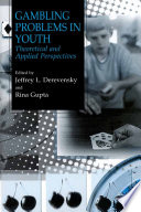 Gambling Problems in Youth Theoretical and Applied Perspectives /