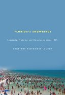 Florida's snowbirds spectacle, mobility, and community since 1945 /
