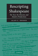 Rescripting Shakespeare the text, the director, and modern productions /
