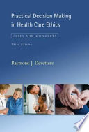 Practical decision making in health care ethics cases and concepts /