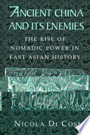 Ancient China and its enemies the rise of nomadic power in East Asian history /