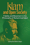 Islam and open society fidelity and movement in the philosophy of Muhammad Iqbal /