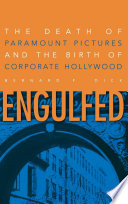 Engulfed : the death of Paramount Pictures and the birth of corporate Hollywood /