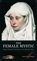 The female mystic great women thinkers of the Middle Ages /