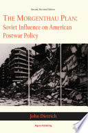 The Morgenthau Plan Soviet influence on American postwar policy /