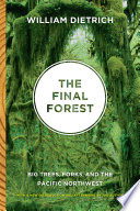The final forest big trees, forks, and the Pacific Northwest /