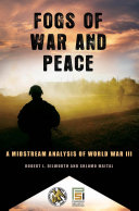 Fogs of war and peace a midstream analysis of World War III /