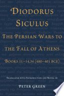The Persian wars to the fall of Athens books 11-14.34 (480-401 BCE) /