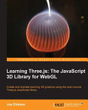 Learning three.js : the JavaScript 3D library for WebGL /