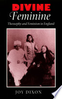 Divine feminine theosophy and feminism in England /