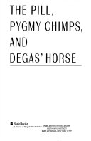 The pill, pygmy chimps, and Degas' horse : the autobiography of Carl Djerassi.