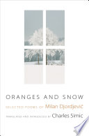 Oranges and snow selected poems of Milan Djordjević /