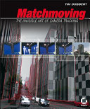 Matchmoving the invisible art of camera tracking /