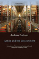 Justice and the environment conceptions of environmental sustainability and theories of distributive justice /