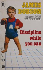 Discipline while you can : the strong-willed child /