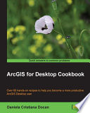 ArcGIS for desktop cookbook /