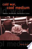 Cold War, cool medium television, McCarthyism, and American culture /
