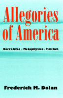 Allegories of America : Narratives, Metaphysics, Politics /