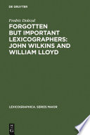 Forgotten but important lexicographers John Wilkins and William Lloyd : a modern approach to lexicograpy before Johnson /