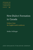 New-dialect formation in Canada evidence from the English modal auxiliaries /