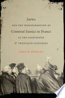 Juries and the transformation of criminal justice in France in the nineteenth and twentieth centuries