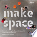 Make space how to set the stage for creative collaboration /