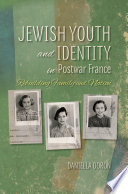 Jewish youth and identity in postwar France : rebuilding family and nation /