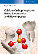 Calcium orthophosphate-based bioceramics and biocomposites /