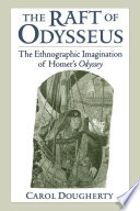 The raft of Odysseus the ethnographic imagination of Homer's Odyssey /