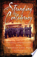 Strangling the Confederacy coastal operations of the American Civil War /