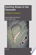 Teaching Drama in the Classroom A Toolbox for Teachers /