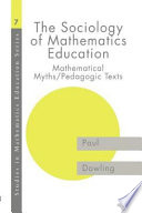 The sociology of mathematics education mathematical myths/pedagogic texts /