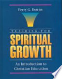 Teaching for spiritual growth : an introduction to christian education /