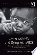 Living with HIV and dying with AIDS diversity, inequality and human rights in the global pandemic /
