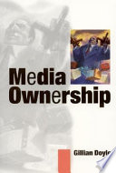 Media ownership the economics and politics of convergence and concentration in the UK and European media /