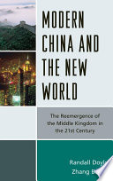 Modern China and the new world the reemergence of the Middle Kingdom in the twenty-first century /