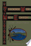 The border wars of New England commonly called King William's and Queen Anne's wars /