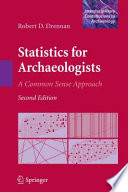 Statistics for Archaeologists A Common Sense Approach /